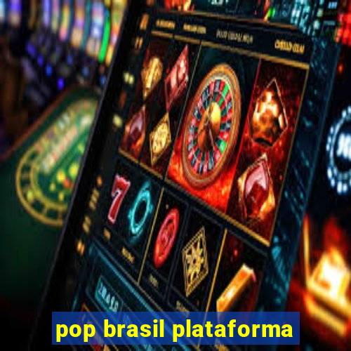 pop brasil plataforma